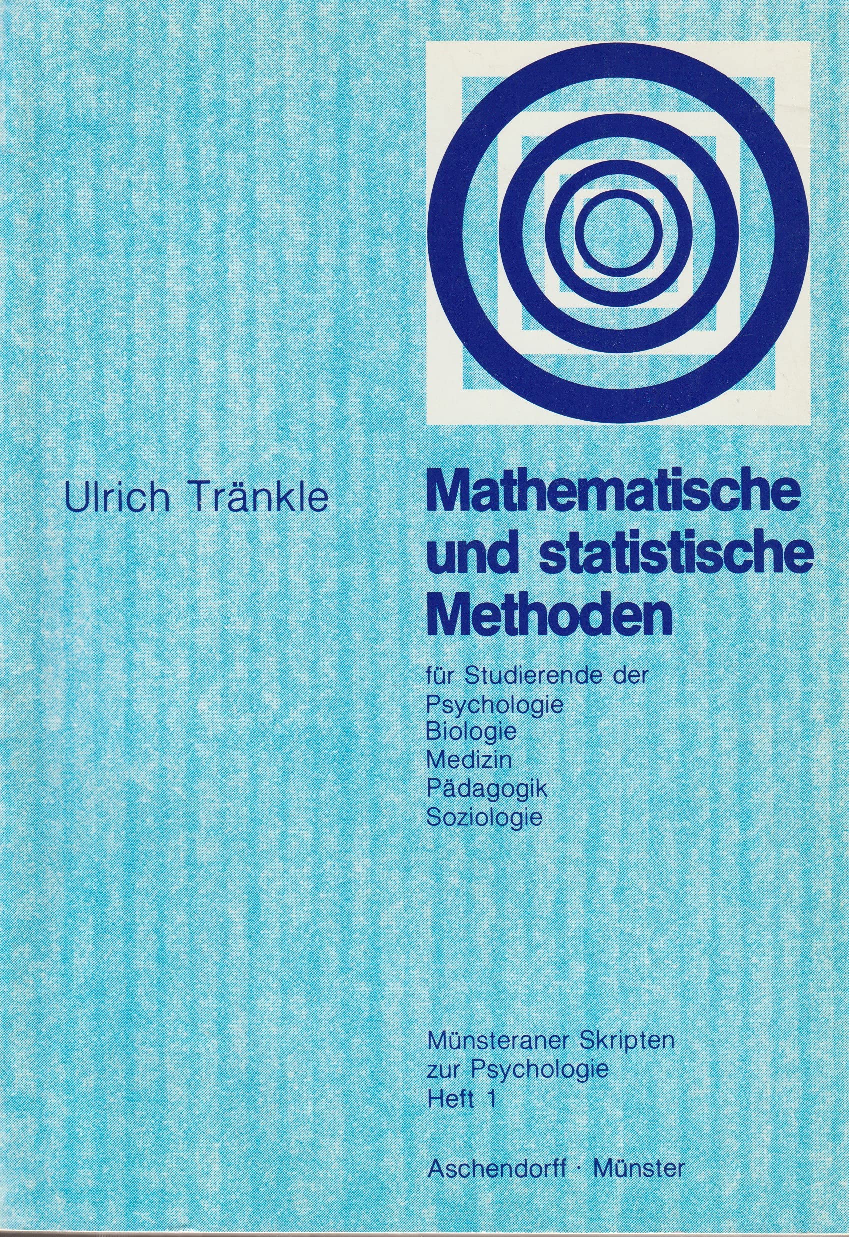 Mathematische und statistische Methoden: Für Studierende der Psychologie, Biologie, Medizin, Pädagogik, Soziologie (Münsteraner Skripten zur Psychologie) (German Edition)