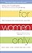 For Women Only (Revised and Updated Edition): What you Need to Know About the Inner Lives of Men by Unknown(2015-10)