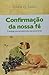 Confirmacao Da Nossa Fe, A - A Teologia Reformada Pactual Dos... by Kenneth G. Talbot