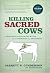 Killing Sacred Cows: Overcoming the Financial Myths That Are Destroying Your Prosperity 1st edition by Garrett B. Gunderson, Stephen Palmer (2008) Hardcover