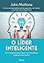 O LÍDER INTELIGENTE - 1ª ED...