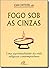 Fogo Sob As Cinzas - Uma Es...