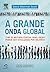 A Grande Onda Global