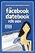 The Facebook Datebook for Men by Flyness (2009-12-01)