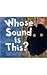 Whose Sound Is This?: A Look at Animal Noises - Chirps, Clicks, and Hoots (Whose Is It?)