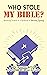 Who Stole My Bible?: Reclaiming Scripture as a Handbook for Resisting Tyranny