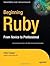 Beginning Ruby: From Novice to Professional (Expert's Voice in Open Source) by Peter Cooper (2007-03-26)