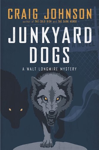 Craig Johnson'sJunkyard Dogs: A Walt Longmire Mystery [Hardcover]