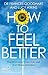 How to Feel Better: Practic...