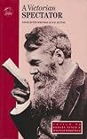 A Victorian Spectator. Uncollected Writings Of R.H.Hutton A Victorian Spectator. Uncollected Writings Of R.H.Hutton
