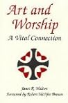 Art and Worship: A Vital Connection