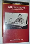 William Boyd: Silver Tongue and Golden Pen (Canadian Medical Lives)