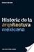 Historia de la arquitectura mexicana (Spanish Edition)