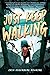 Just Keep Walking