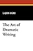 The Art of Dramatic Writing by Egri, Lajos (2007) Paperback