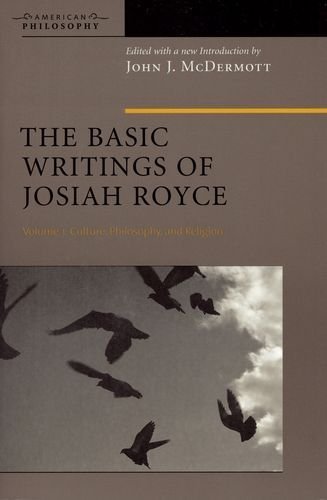 The Basic Writings of Josiah Royce, Volume I: Culture, Philosophy, and Religion (American Philosophy) (2005-03-01)