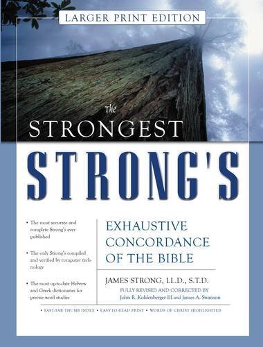 Strongest Strong's Exhaustive Concordance of the Bible Larger Print Edition, The [Large Print] Publisher: Zondervan; Large Type edition