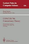 Concur '94: Concurrency Theory: 5th International Conference, Uppsala, Sweden, August 22 - 25, 1994. Proceedings (Lecture Notes in Artificial Intelligence)