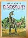 The Big Book of Dinosaurs: A Natural History of the Prehistoric World