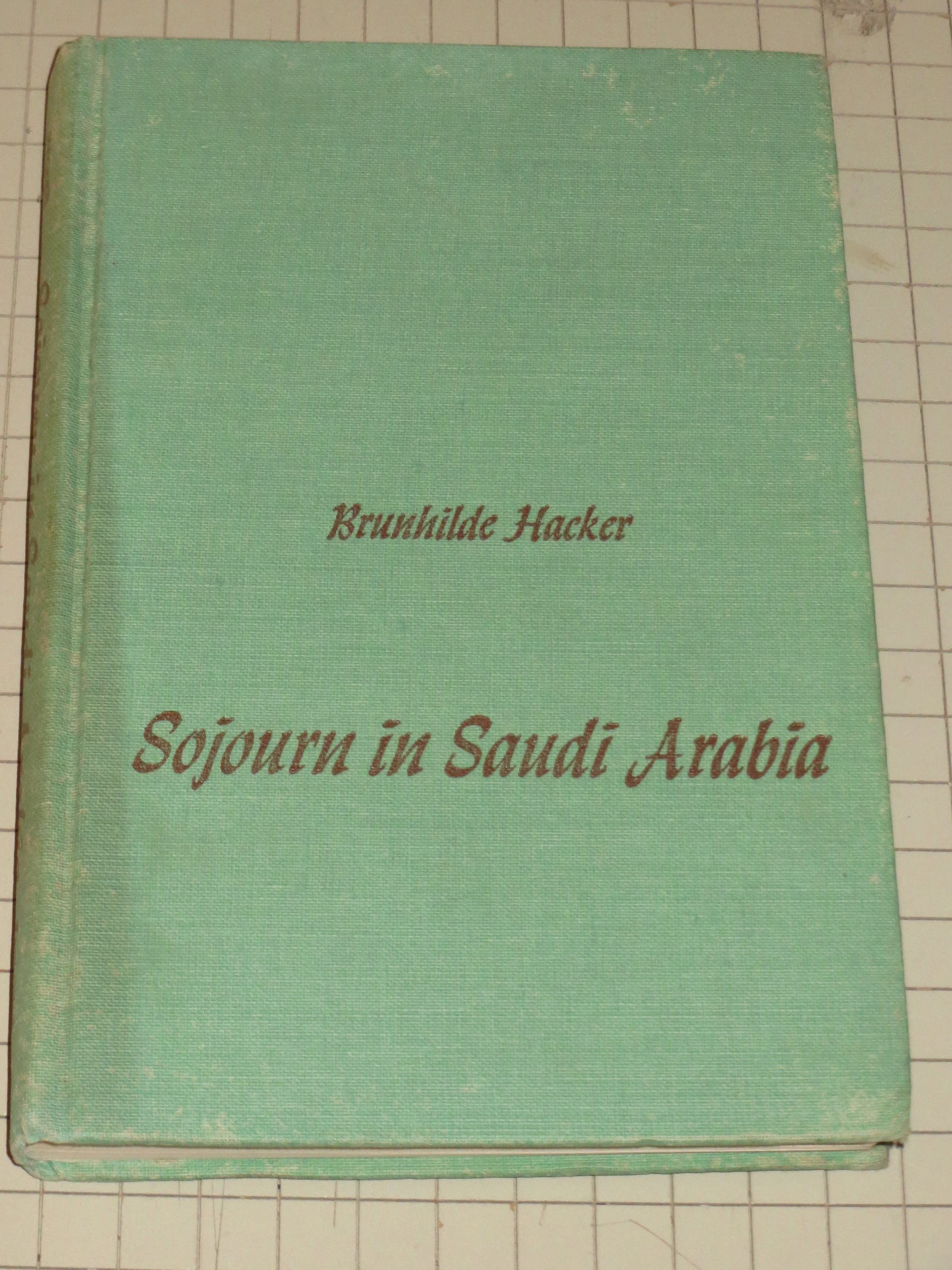 Sojourn in Saudi Arabia:Three Years in the Land of Cadillacs & Walls (signed)