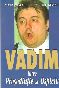 Vadim între Președinție și ospiciu (Paperback)