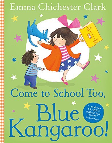Come to School Too, Blue Kangaroo! (Blue Kangeroo)