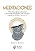 Meditaciones: Máximas de superación personal, introspección e ideas sobre la filosofía estoica