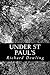 [(Under St. Paul's : A Romance)] [By (author) Richard Dowling] published on (May, 2014)