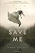 Save Me Paperback January 6, 2015 by Jenny Elliott