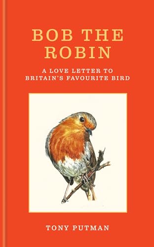 Bob the Robin: A true story of the friendship between one man and Britain's favourite garden bird (Kindle Edition)