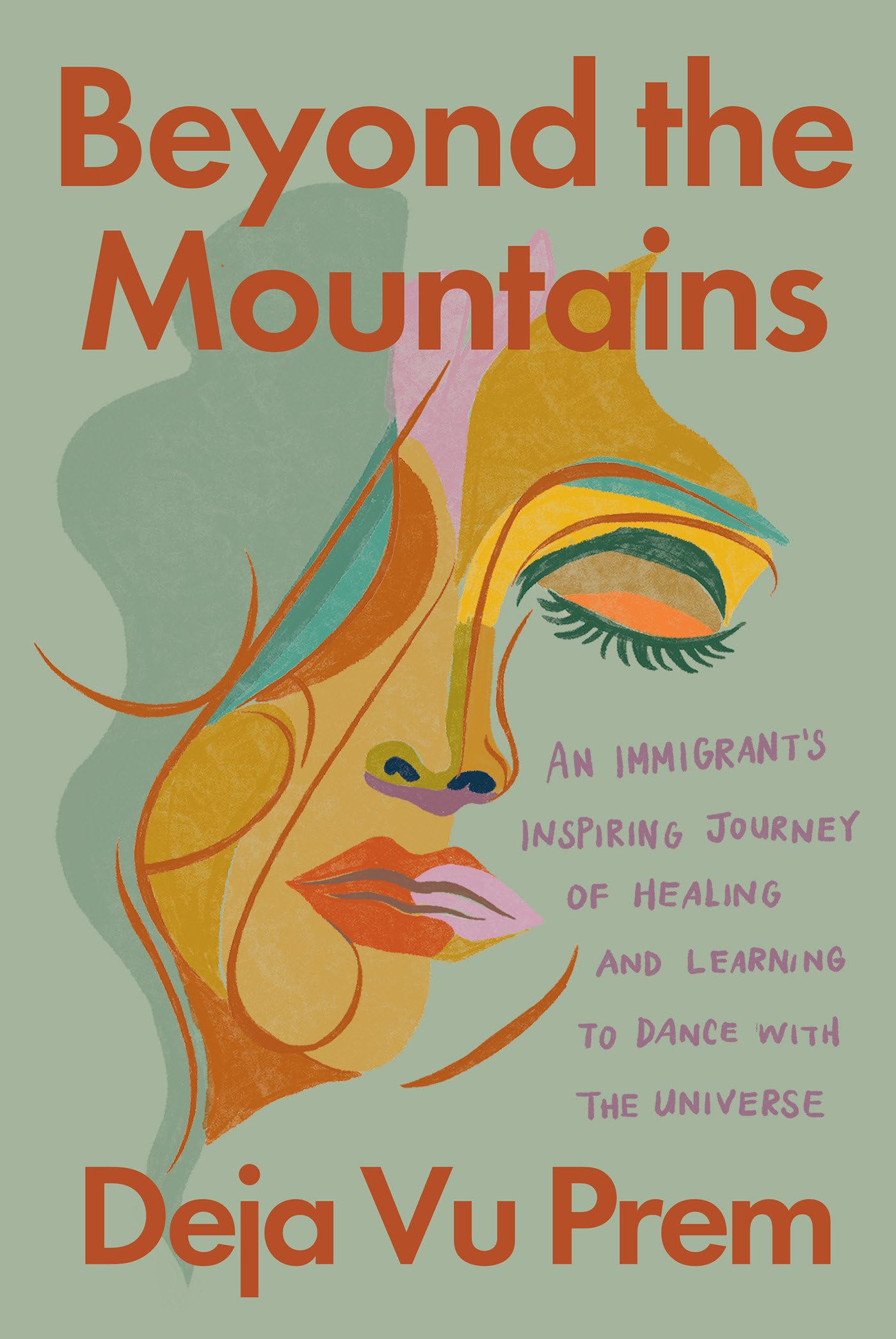 Beyond the Mountains: An Immigrant's Inspiring Journey of Healing and Learning to Dance with the Universe (Hardcover)