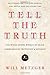 Tell the Truth: The Whole Gospel Wholly by Grace Communicated Truthfully & Lovingly by Will Metzger (2013-01-14)