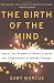The Birth Of The Mind: How ...
