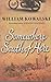 SOMEWHERE SOUTH OF HERE by William Kowalski