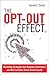 The Opt-Out Effect: Marketing Strategies that Empower Consumers and Win Customer-Driven Brand Loyalty by Gerald E. Smith (2016-01-09)