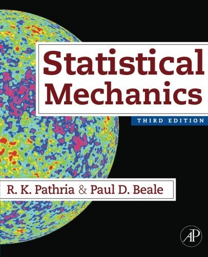 Statistical Mechanics, Third Edition by R K Pathria Paul D. Beale(2011-03-14)