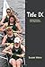 Title IX: A Brief History with Documents Paperback May 5, 2014