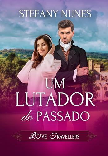 Um Lutador do Passado: Love Travellers: a continuação de "Um Duque do Passado" (Portuguese Edition)