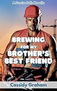 Brewing for My Brother's Best Friend