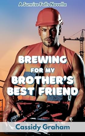 Brewing for My Brother's Best Friend (Sunrise Falls #4)