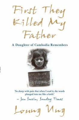 (First They Killed My Father: A Daughter of Cambodia Remembers) By Loung Ung