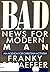 Bad News for Modern Man by Frank Schaeffer