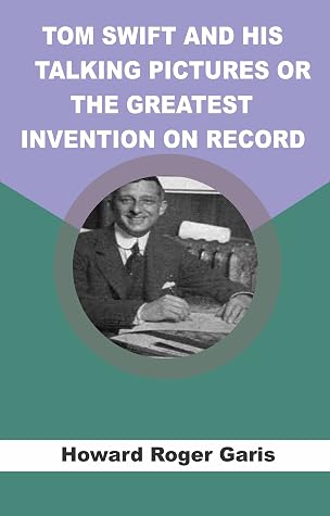 Tom Swift and His Talking Pictures, or, The Greatest Invention on Record