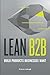 Lean B2B: Build Products Businesses Want by ?tienne Garbugli (2014-03-25)