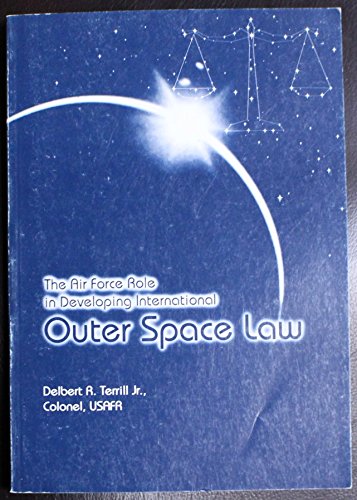The Air Force Role in Developing International Outer Space Law (Paperback)