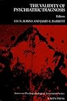 Validity of Psychiatric Diagnosis (AMERICAN PSYCHOPATHOLOGICAL ASSOCIATION//PROCEEDINGS OF THE ANNUAL MEETING)