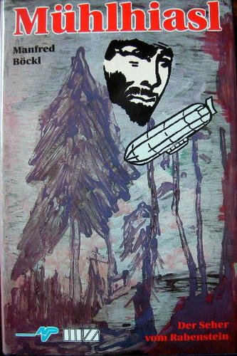 Mühlhiasl: Der Seher vom Rabenstein (Hardcover)