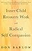 Inner Child Recovery Work with Radical Self Compassion: Self-Control Practices and Emotional Intelligence; From Conflict to Resolution for Better Relationships