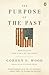 The Purpose of the Past: Reflections on the Uses of History by Gordon S. Wood (2009-01-27)