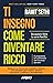 Ti insegno come diventare ricco: Il programma in 6 settimane che funziona davvero (Italian Edition)